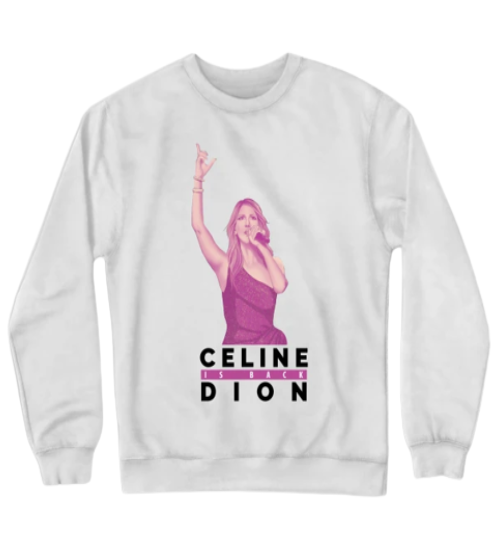 Celine Dion Is White Sweatshirt